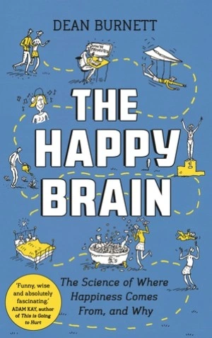 كتاب The Happy Brain The Science of Where Happiness Comes From and Why pdf