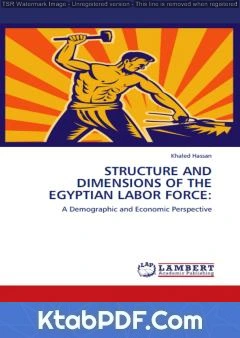 كتاب Structure and Dimensions of the Egyptian Labor Force: A Demographic and Economic Perspective pdf