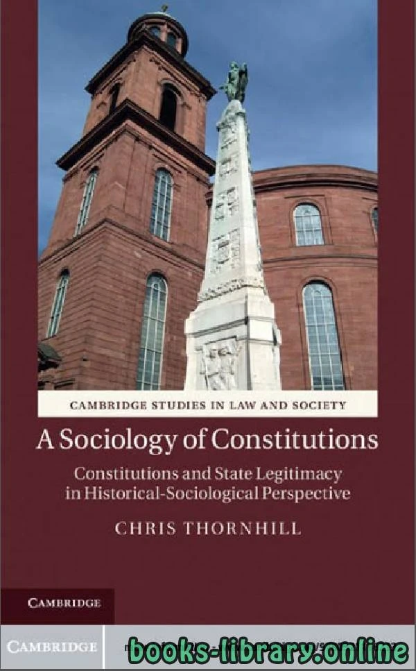 كتاب A SOCIOLOGY OF CONSTITUTIONS Constitutions and State Legitimacy in Historical Sociological Perspective part 1 text 7 لكريس ثورنهيل