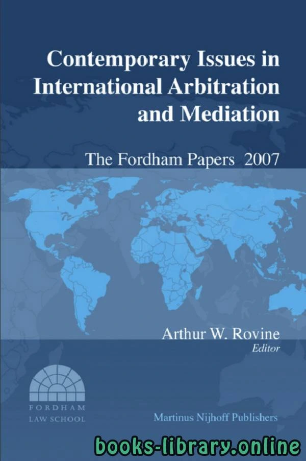 كتاب Contemporary Issues in International Arbitration and MediationThe Fordham Papers No 2 لارثر دبليو روفين