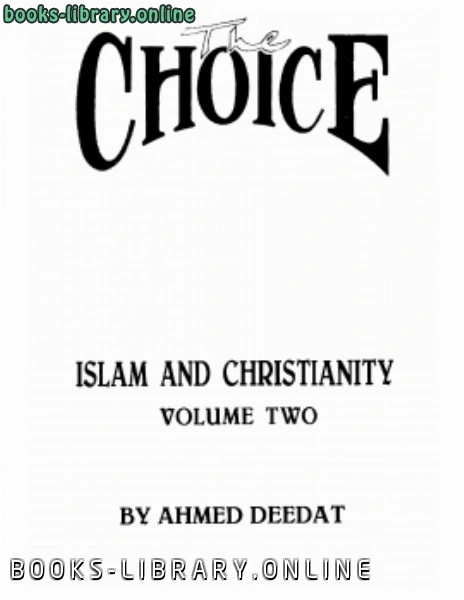 كتاب The Choice Islam and Christianity volume two pdf